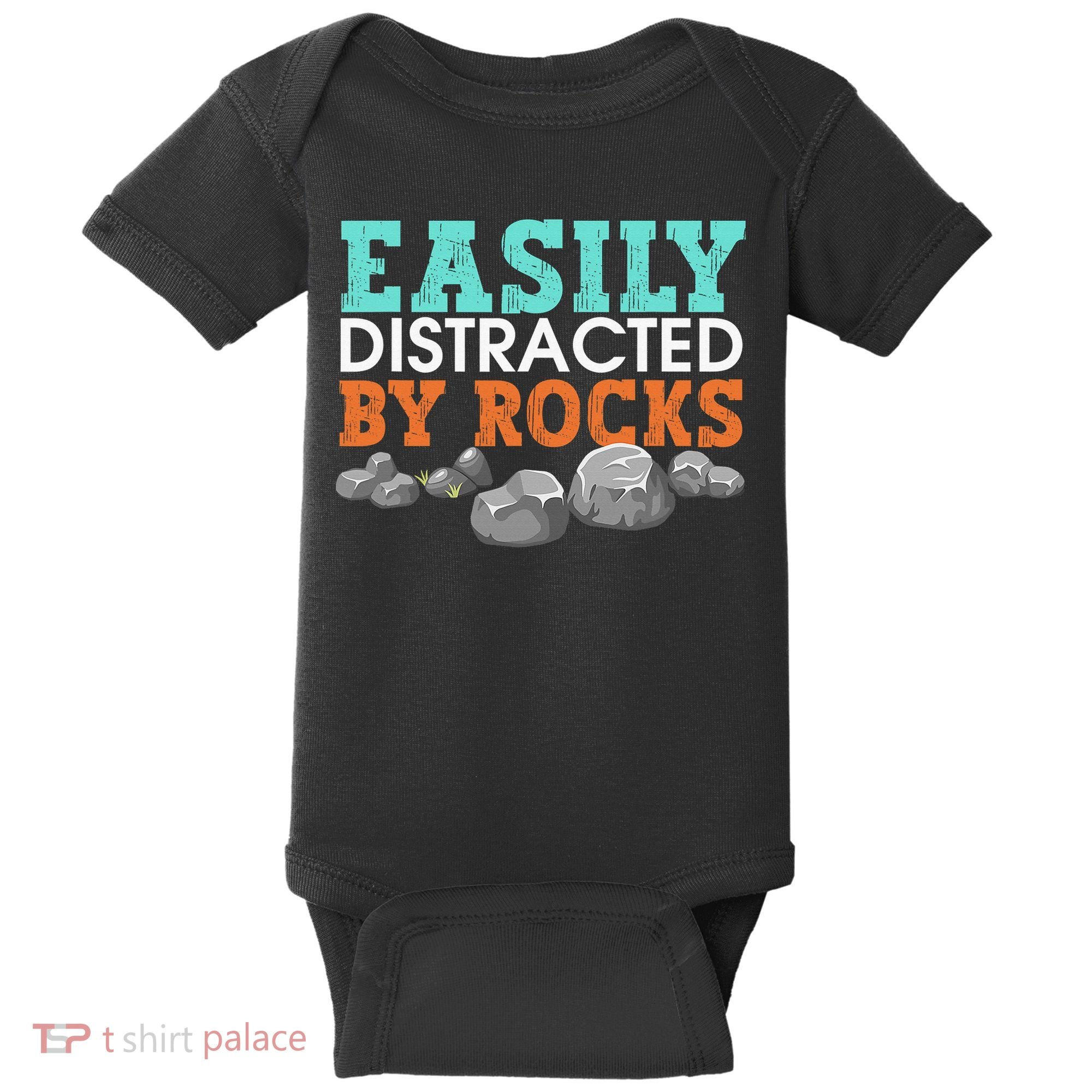 Funny Easily Distracted By Rocks Cool Humor Geology Rocks Baby Bodysuit