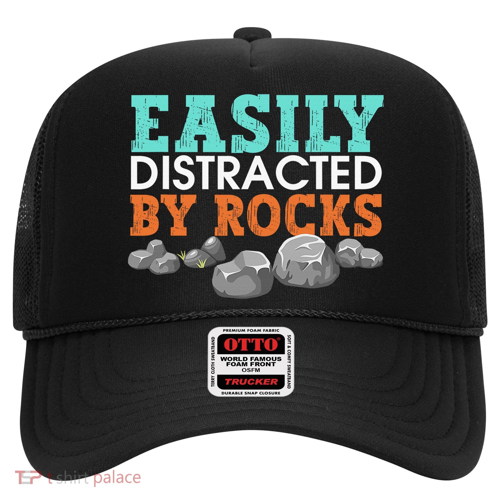 Funny Easily Distracted By Rocks Cool Humor Geology Rocks Hat
