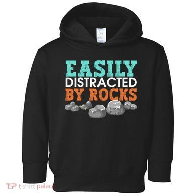 Funny Easily Distracted By Rocks Cool Humor Geology Rocks Toddler Hoodie