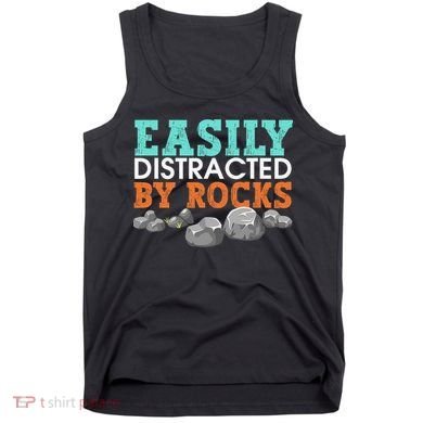 Funny Easily Distracted By Rocks Cool Humor Geology Rocks Tank Top
