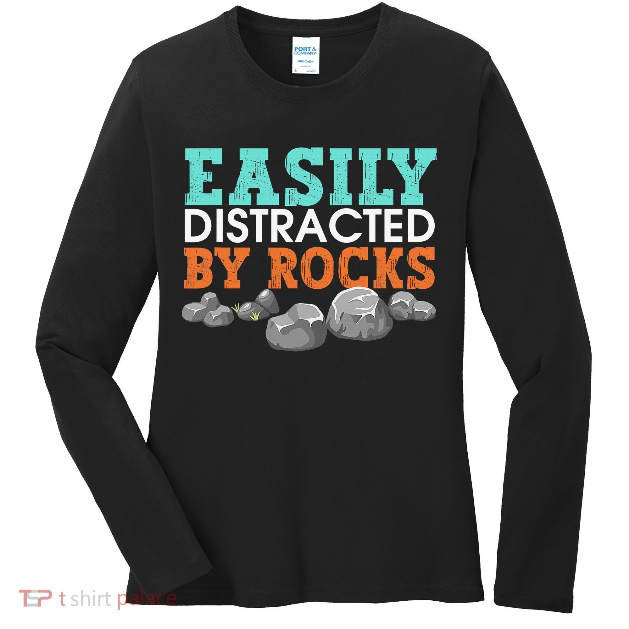 Funny Easily Distracted By Rocks Cool Humor Geology Rocks Women's Long Sleeve Shirt