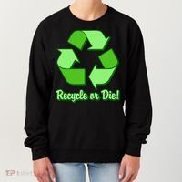 Funny Earth Day Recycle Or Die Women's Sweatshirt thumb 0
