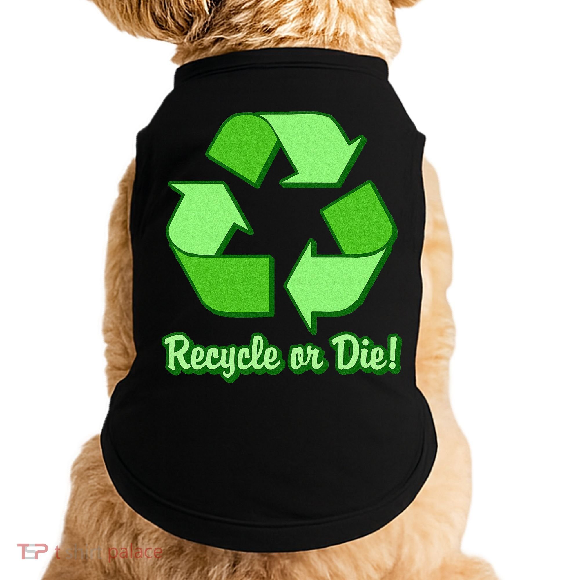 Funny Earth Day Recycle Or Die Doggie Tank