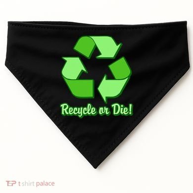 Funny Earth Day Recycle Or Die USA-Made Doggie Bandana