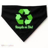 Funny Earth Day Recycle Or Die USA-Made Doggie Bandana thumb 0