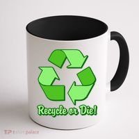Funny Earth Day Recycle Or Die Coffee Mug thumb 1