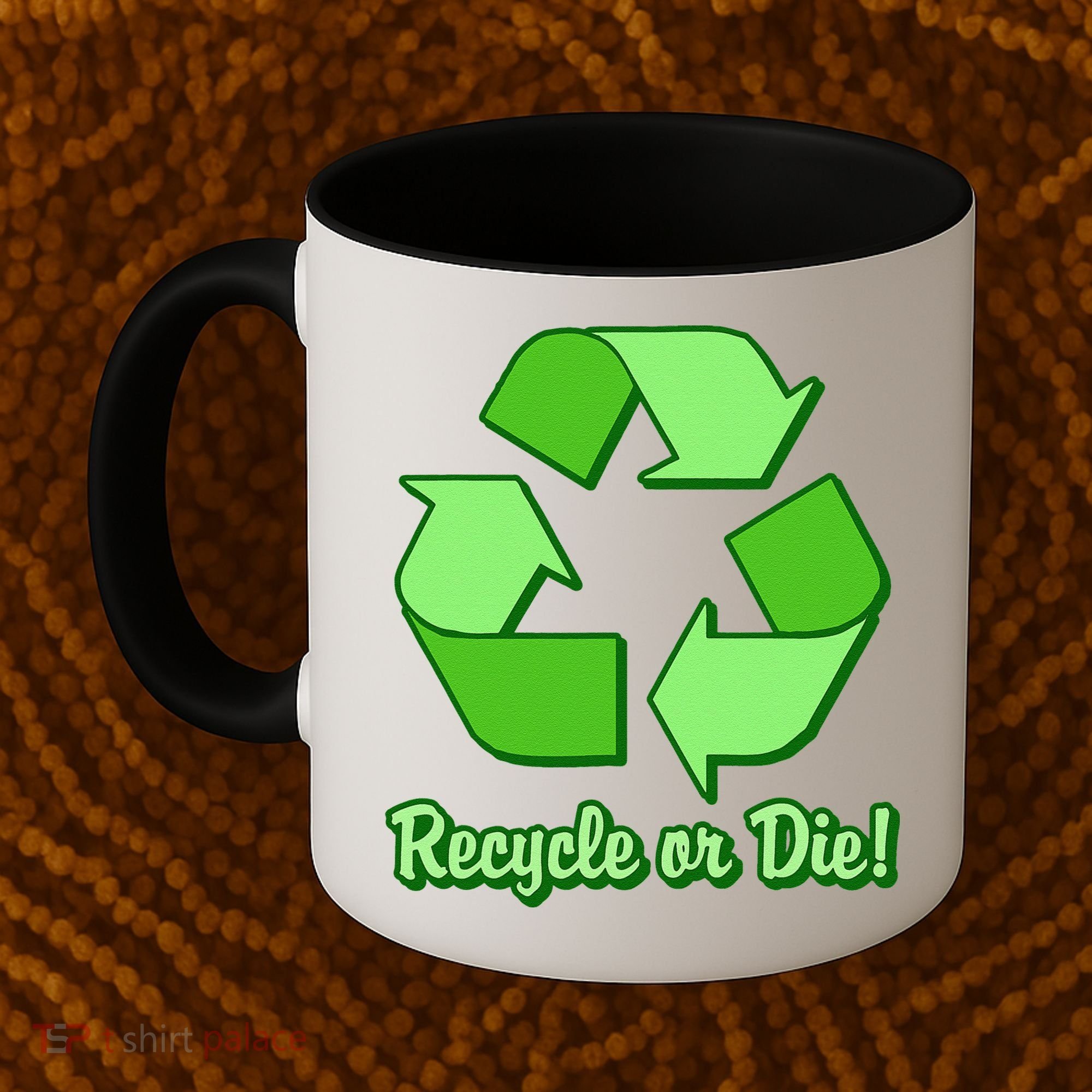 Funny Earth Day Recycle Or Die Coffee Mug