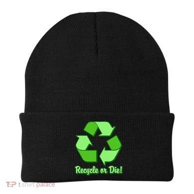 Funny Earth Day Recycle Or Die Beanie