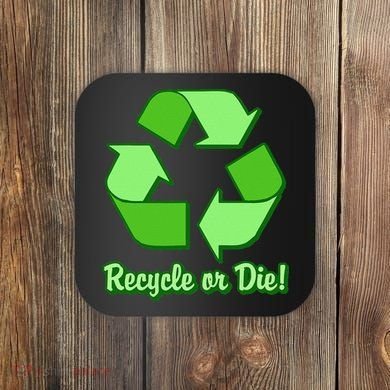 Funny Earth Day Recycle Or Die Coaster