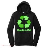 Funny Earth Day Recycle Or Die Women's Hoodie thumb 0