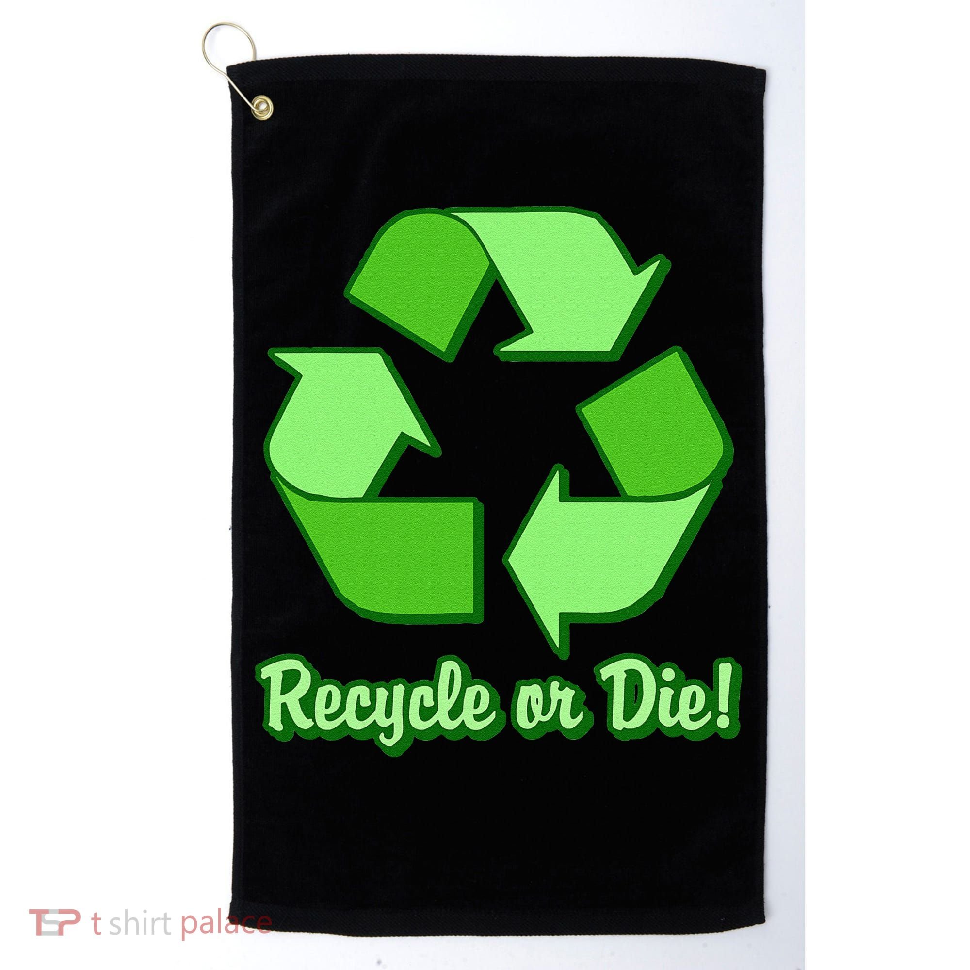 Funny Earth Day Recycle Or Die Golf Towel