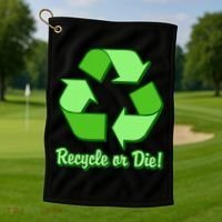 Funny Earth Day Recycle Or Die Golf Towel thumb 1