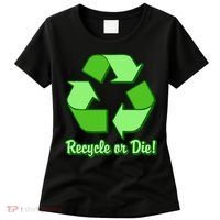 Funny Earth Day Recycle Or Die Women's T-Shirt thumb 0
