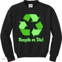 Funny Earth Day Recycle Or Die Kids Sweatshirt thumb 0