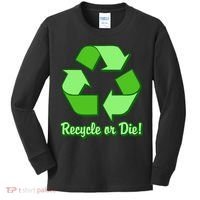 Funny Earth Day Recycle Or Die Kids Long Sleeve Shirt thumb 0