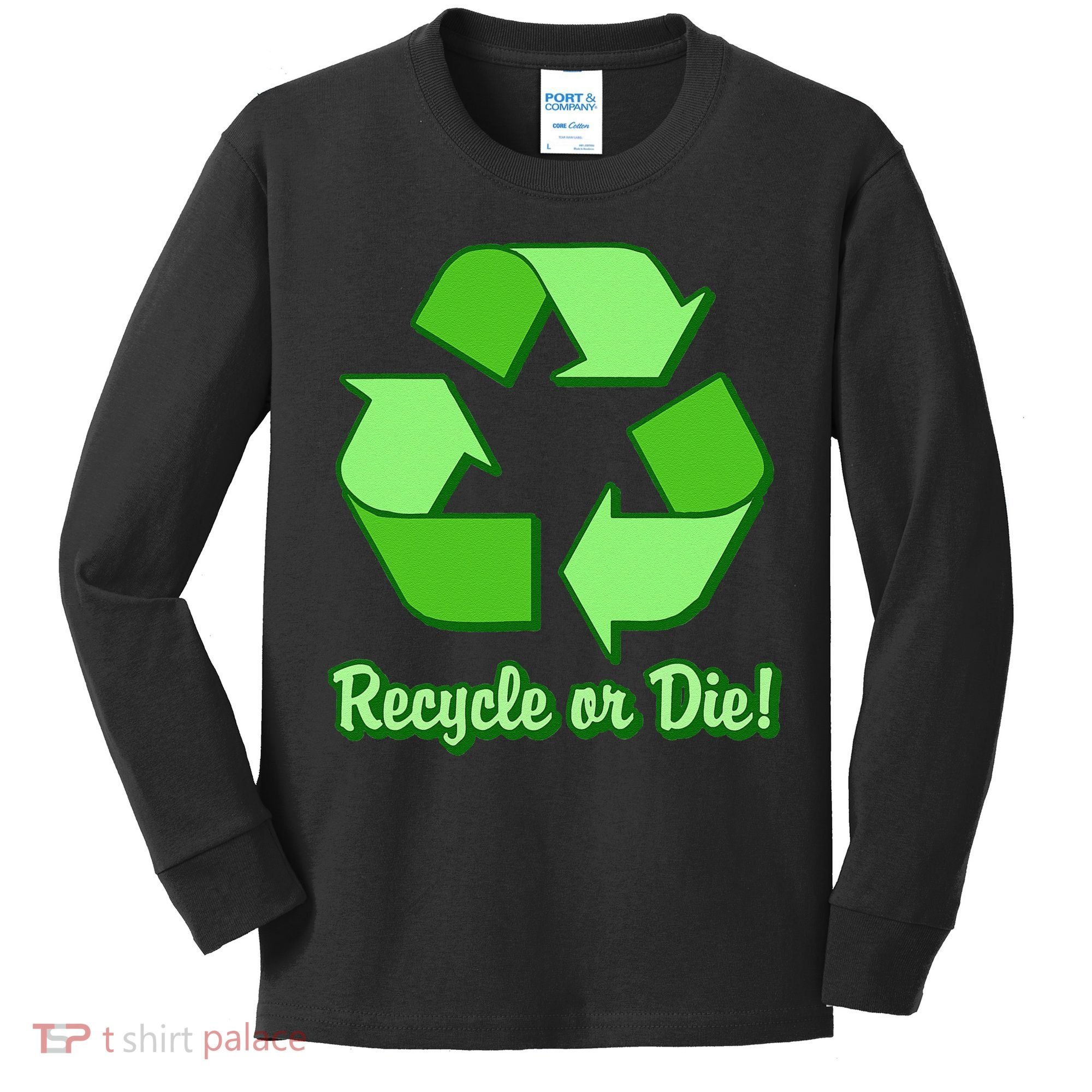 Funny Earth Day Recycle Or Die Kids Long Sleeve Shirt
