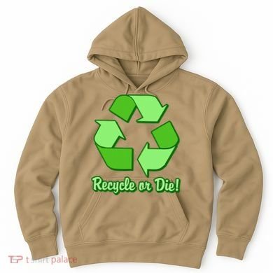 Funny Earth Day Recycle Or Die Hoodie