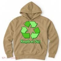 Funny Earth Day Recycle Or Die Hoodie thumb 0