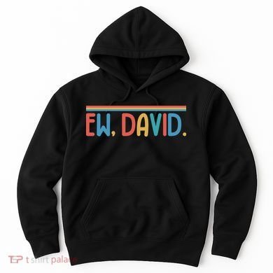 Funny Ew, David. Retro Hoodie