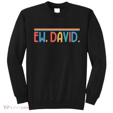 Funny Ew, David. Retro Sweatshirt