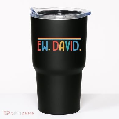 Funny Ew, David. Retro Tumbler