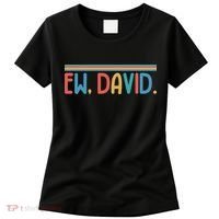 Funny Ew, David. Retro Women's T-Shirt thumb 0
