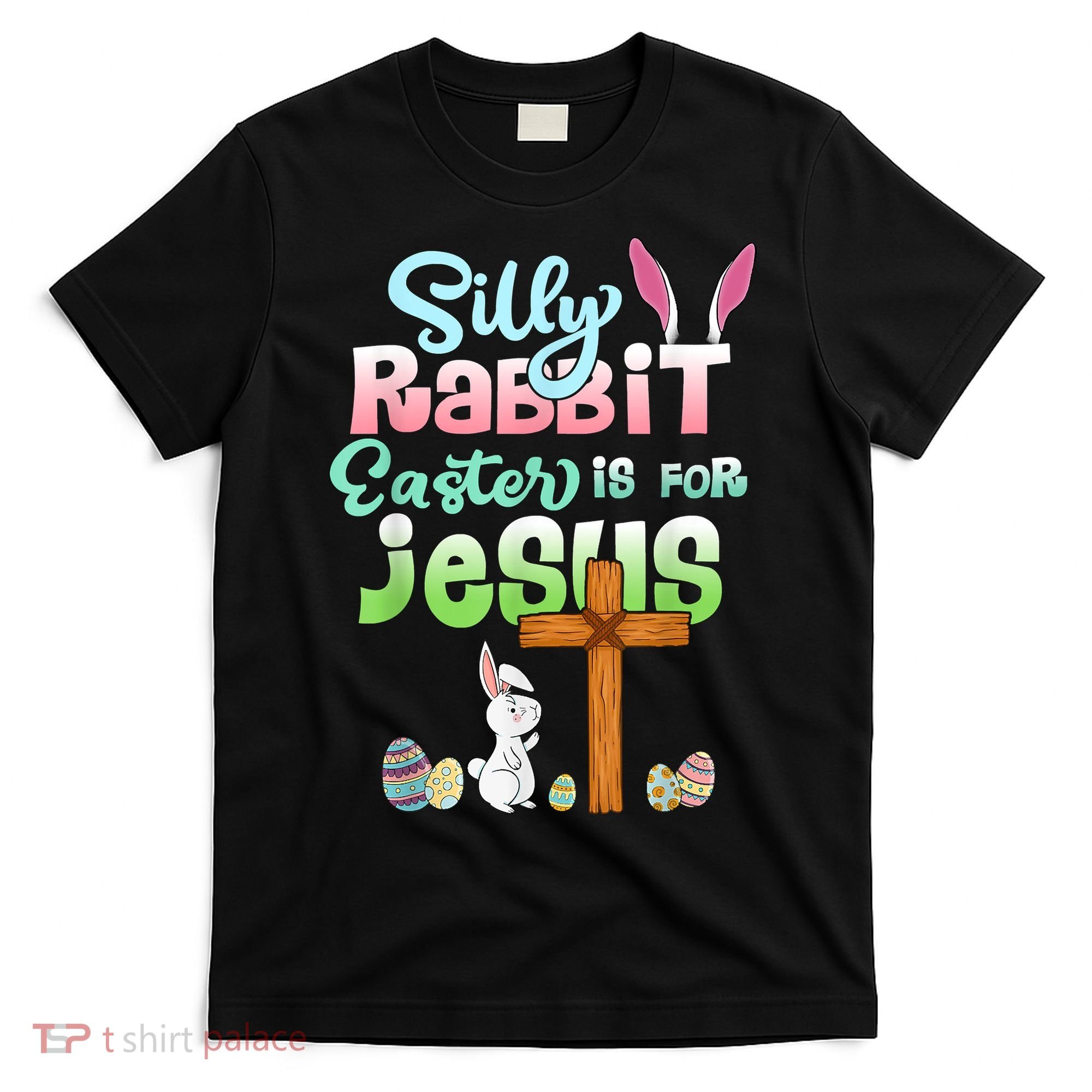 Funny Easter Day Silly Rabbit Easter Is For Jesus Christians T-Shirt