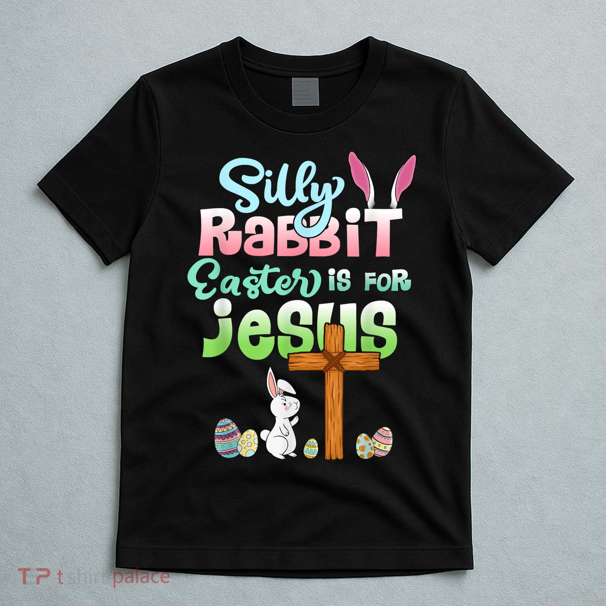 Funny Easter Day Silly Rabbit Easter Is For Jesus Christians T-Shirt