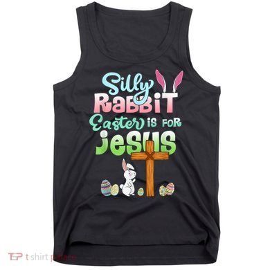 Funny Easter Day Silly Rabbit Easter Is For Jesus Christians Tank Top
