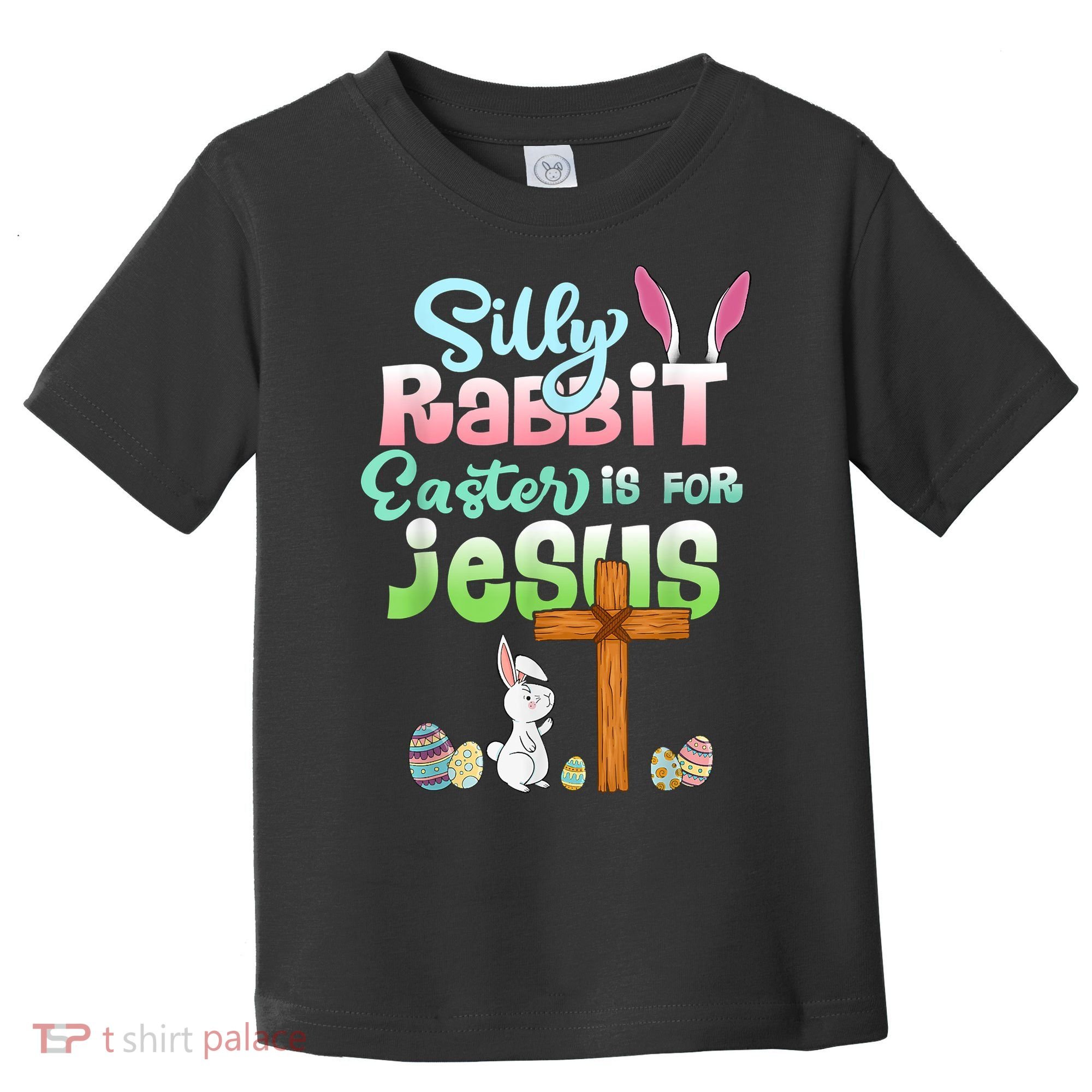Funny Easter Day Silly Rabbit Easter Is For Jesus Christians Toddler T-Shirt
