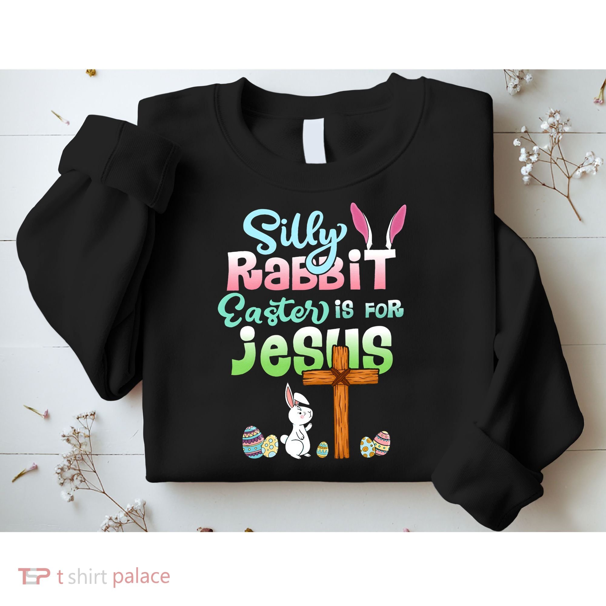 Funny Easter Day Silly Rabbit Easter Is For Jesus Christians Sweatshirt