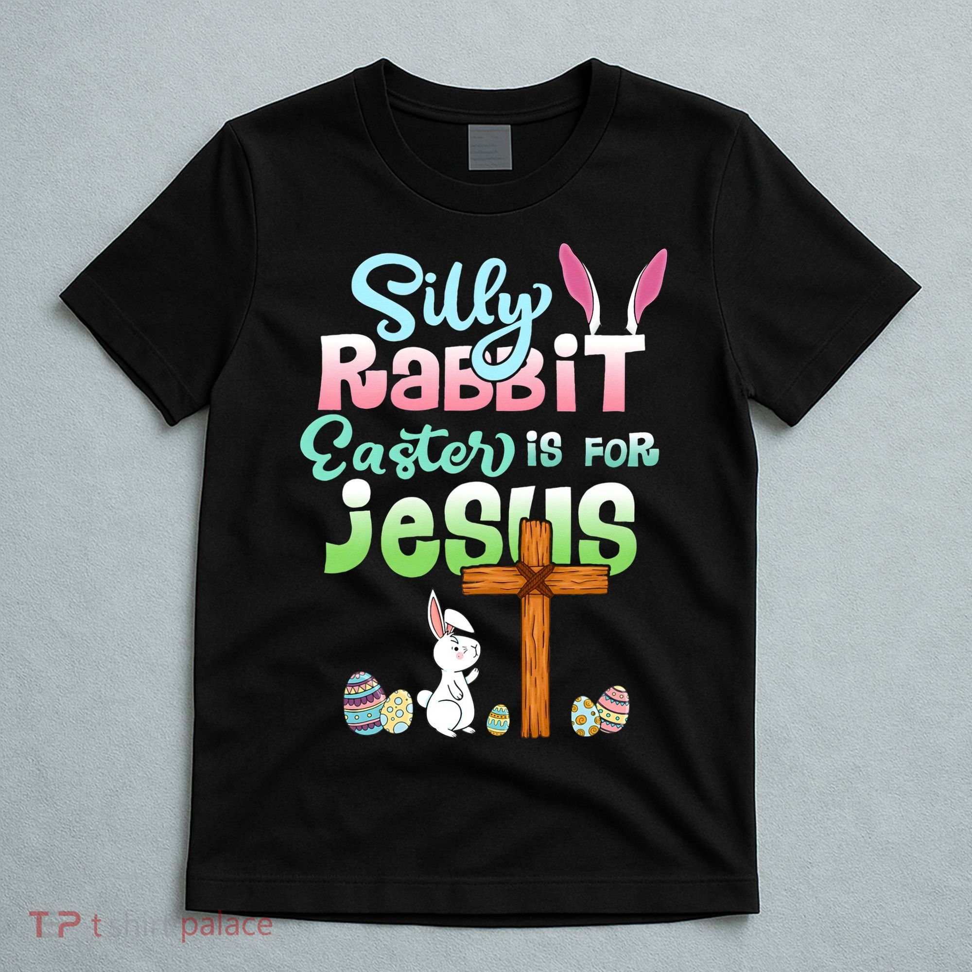 Funny Easter Day Silly Rabbit Easter Is For Jesus Christians T-Shirt