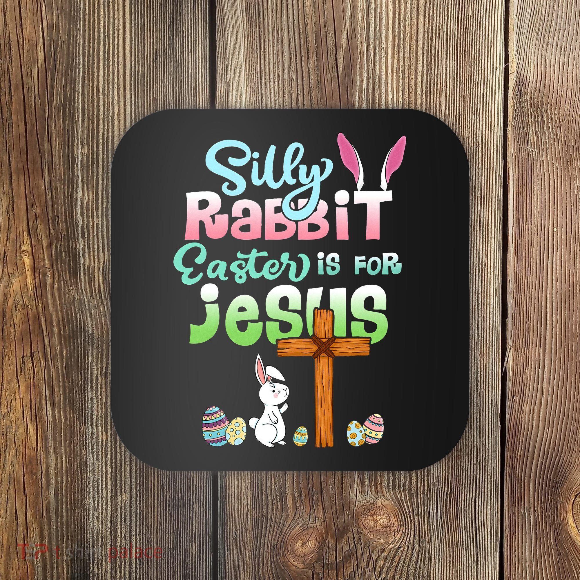 Funny Easter Day Silly Rabbit Easter Is For Jesus Christians Coaster