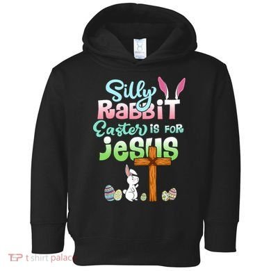 Funny Easter Day Silly Rabbit Easter Is For Jesus Christians Toddler Hoodie