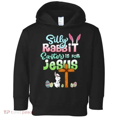 Funny Easter Day Silly Rabbit Easter Is For Jesus Christians Toddler Hoodie