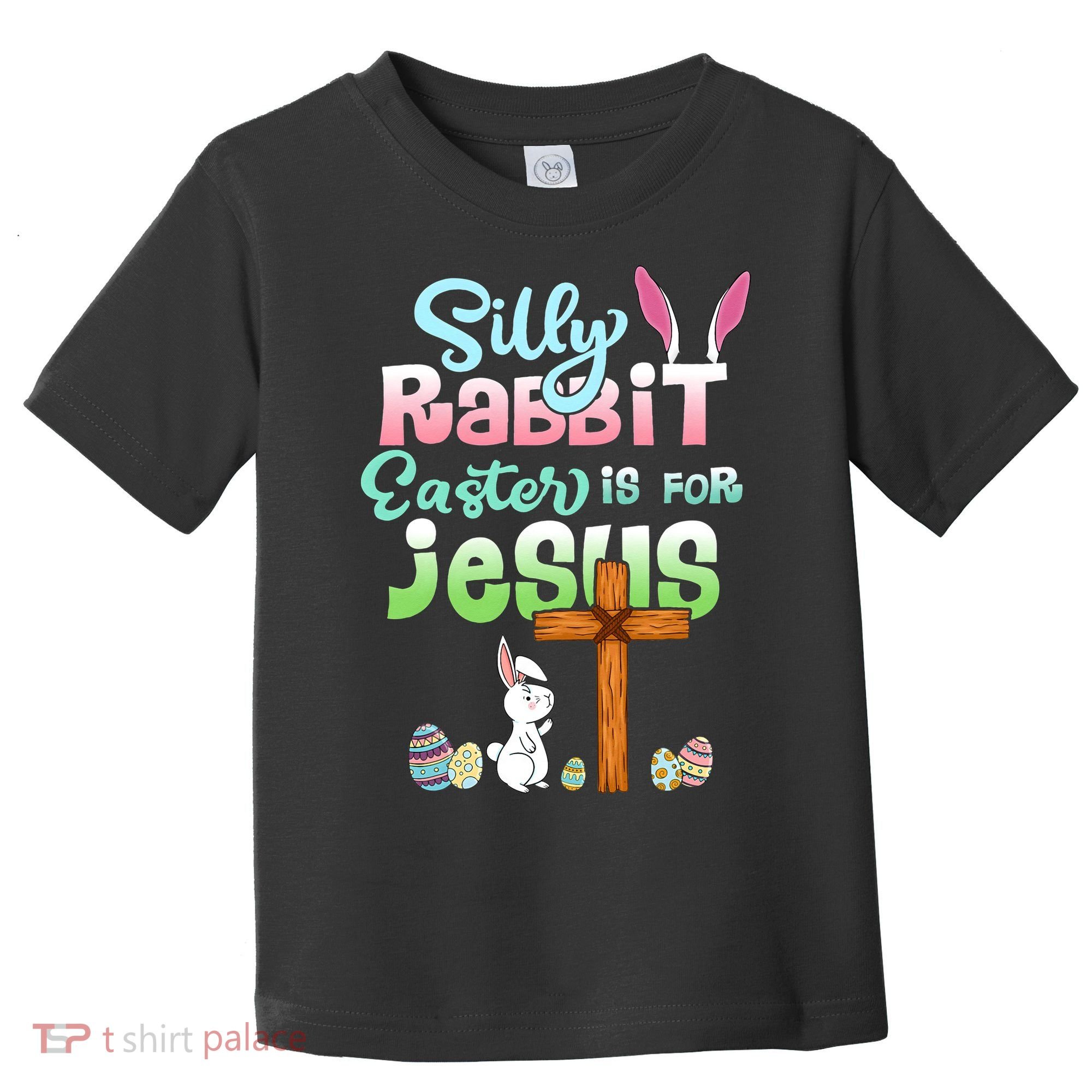 Funny Easter Day Silly Rabbit Easter Is For Jesus Christians Toddler T-Shirt