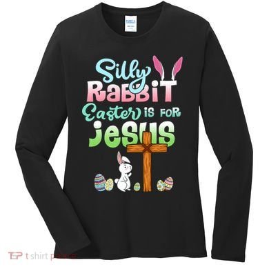 Funny Easter Day Silly Rabbit Easter Is For Jesus Christians Women's Long Sleeve Shirt