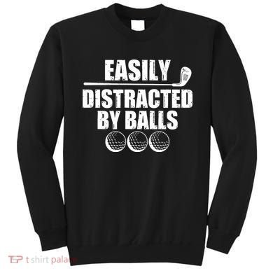 Funny Easily Distracted By Balls Golfing Fan Sweatshirt