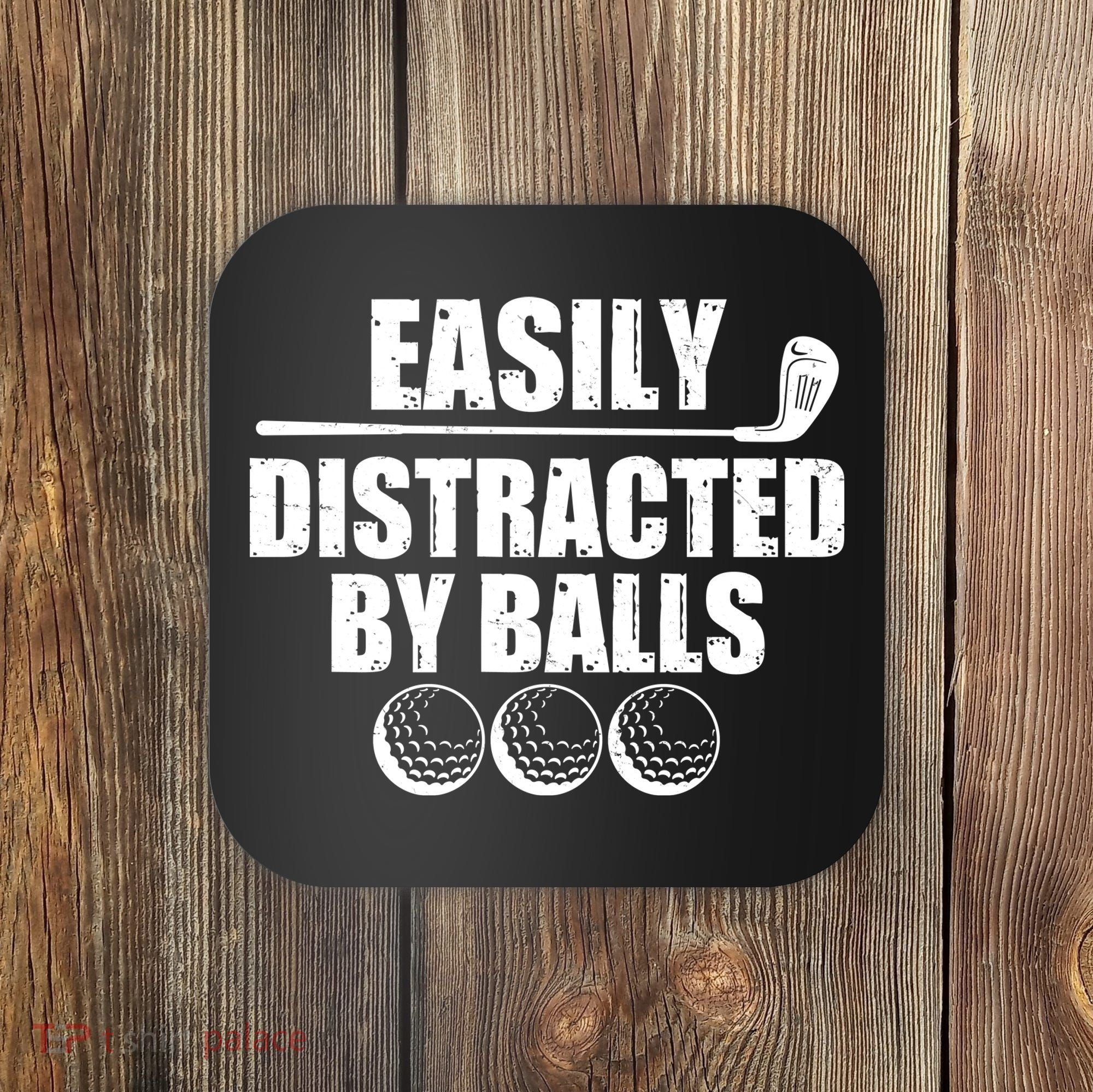 Funny Easily Distracted By Balls Golfing Fan Coaster