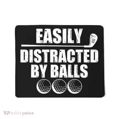 Funny Easily Distracted By Balls Golfing Fan Mousepad