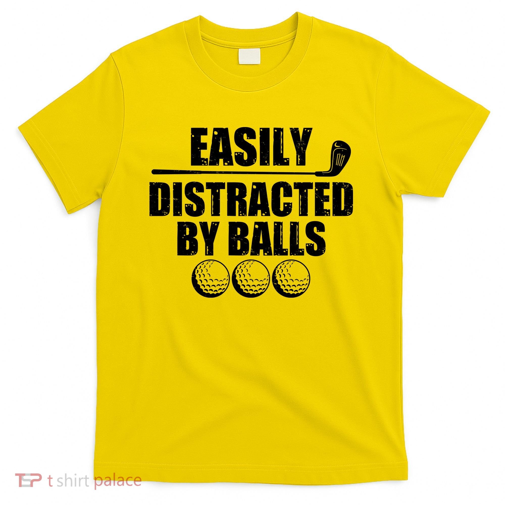 Funny Easily Distracted By Balls Golfing Fan T-Shirt