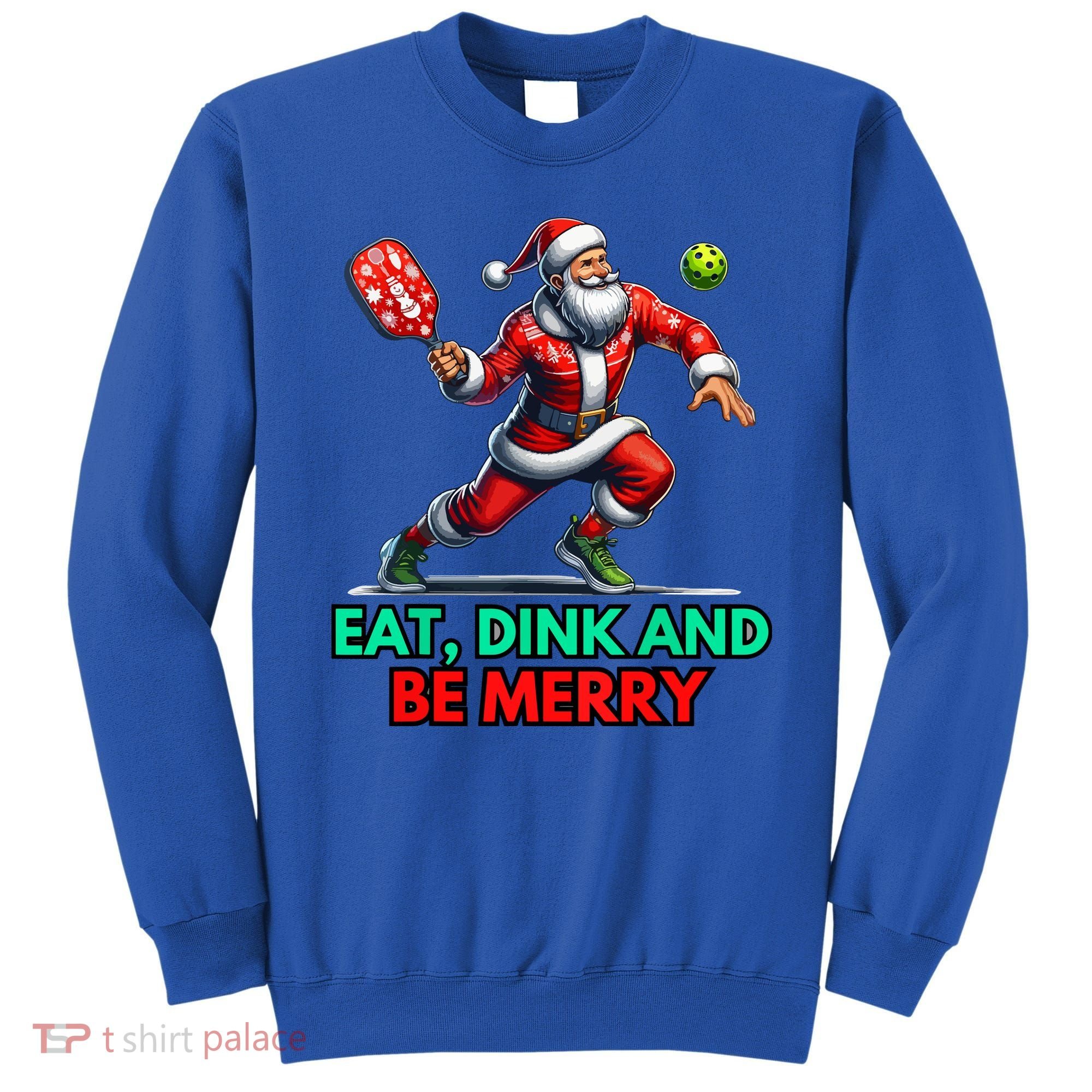 Funny Eat Dink Be Merry Santa Claus Pickleball Christmas Gift For Xmas Sweatshirt