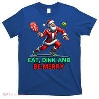 Funny Eat Dink Be Merry Santa Claus Pickleball Christmas Gift For Xmas T-Shirt thumb 0