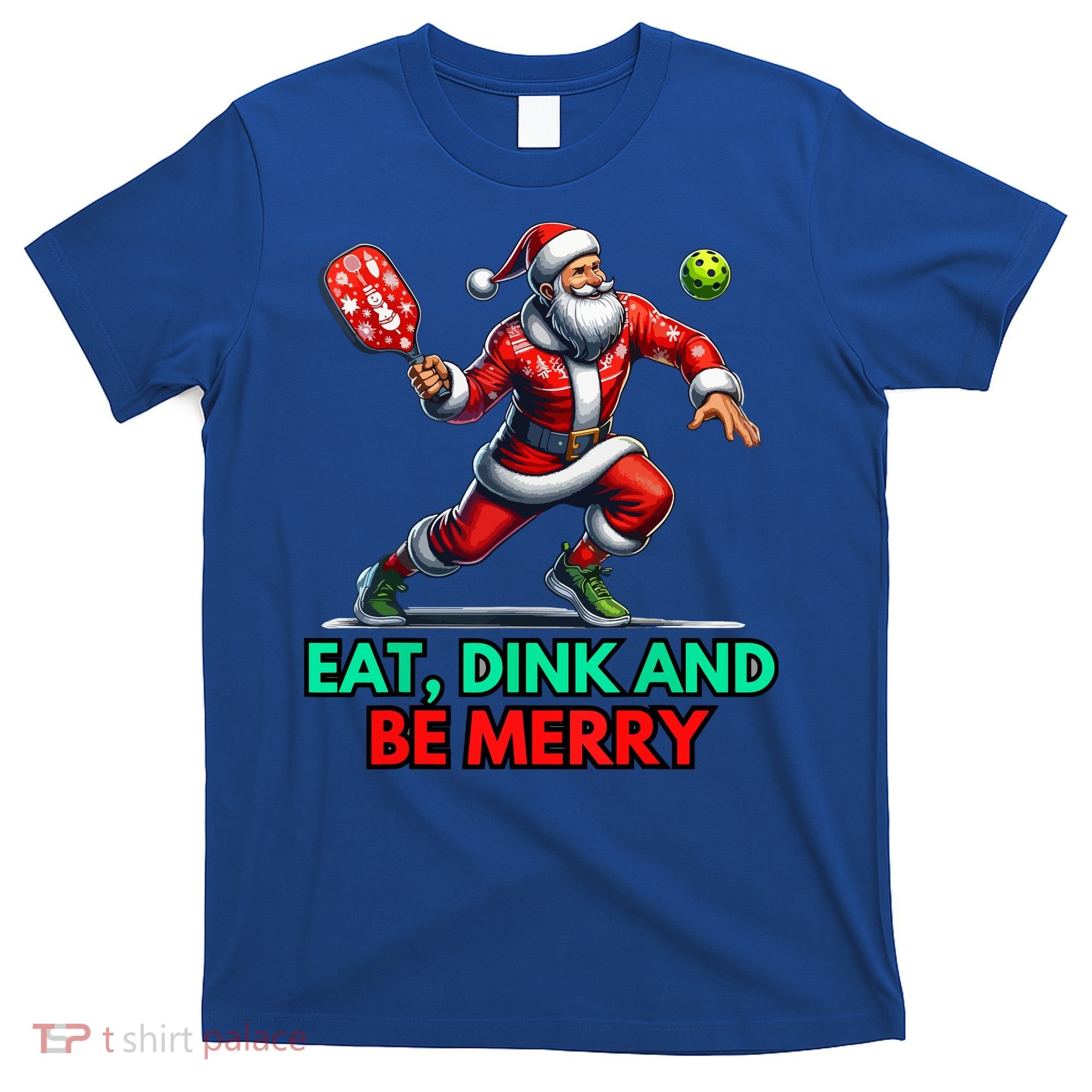 Funny Eat Dink Be Merry Santa Claus Pickleball Christmas Gift For Xmas T-Shirt