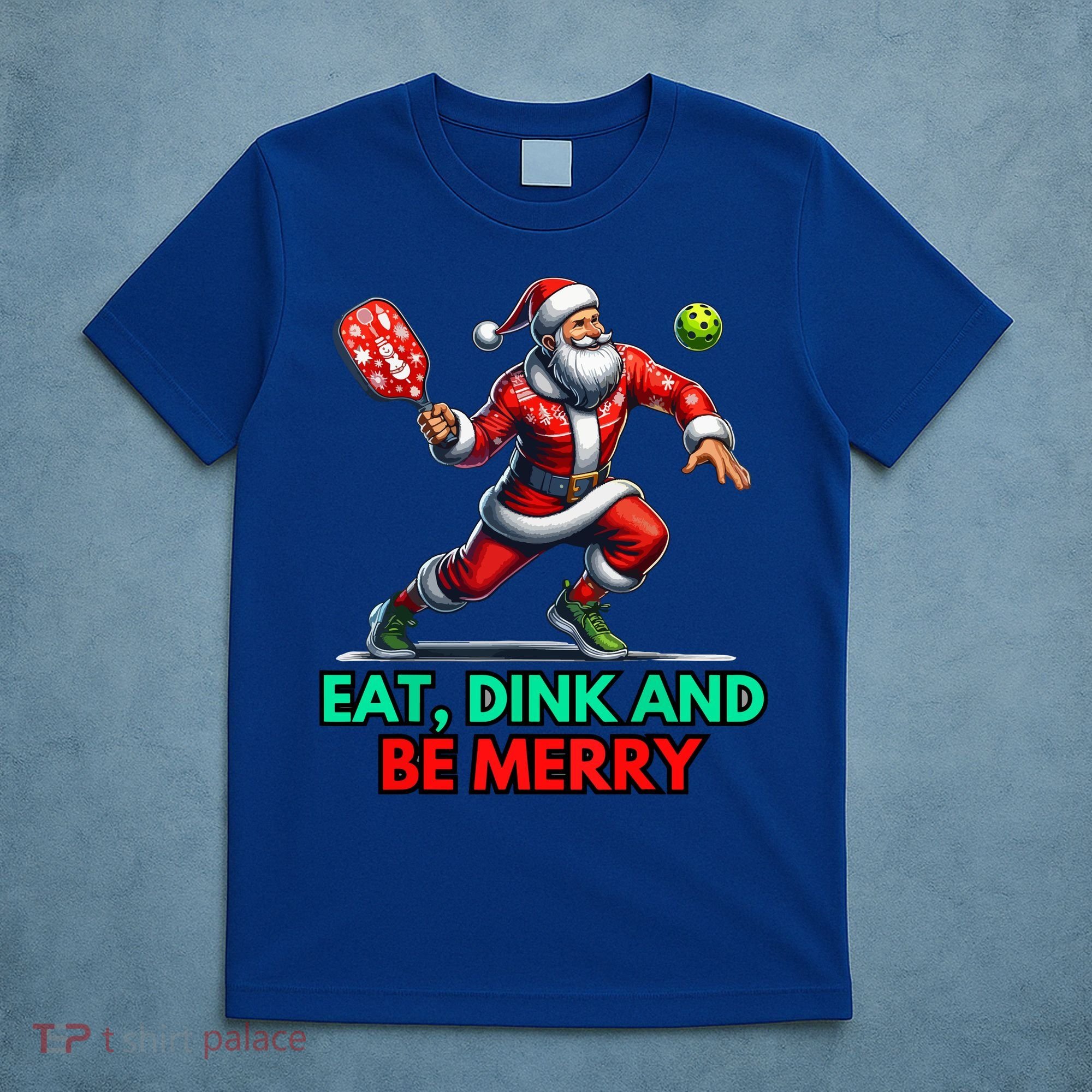 Funny Eat Dink Be Merry Santa Claus Pickleball Christmas Gift For Xmas T-Shirt
