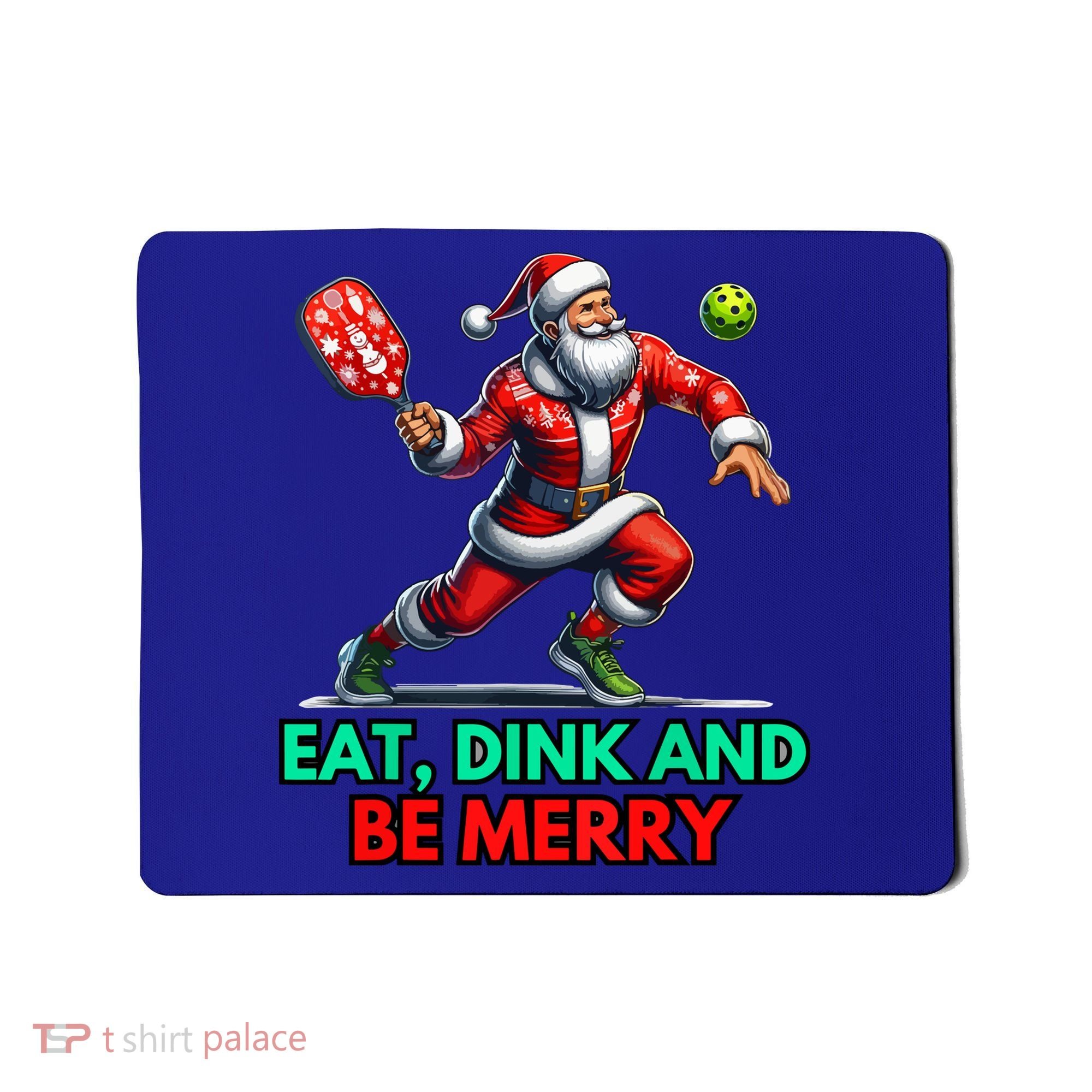 Funny Eat Dink Be Merry Santa Claus Pickleball Christmas Gift For Xmas Mousepad