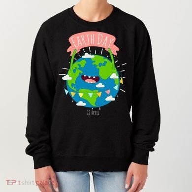 Funny Earth Day April 22 Women's Sweatshirt