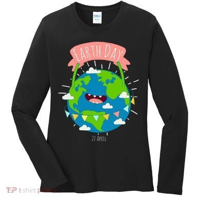 Funny Earth Day April 22 Women's Long Sleeve Shirt