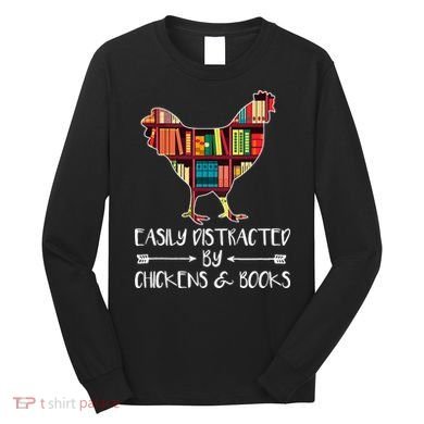funny Easily Distracted By Chickens And Books Long Sleeve Shirt