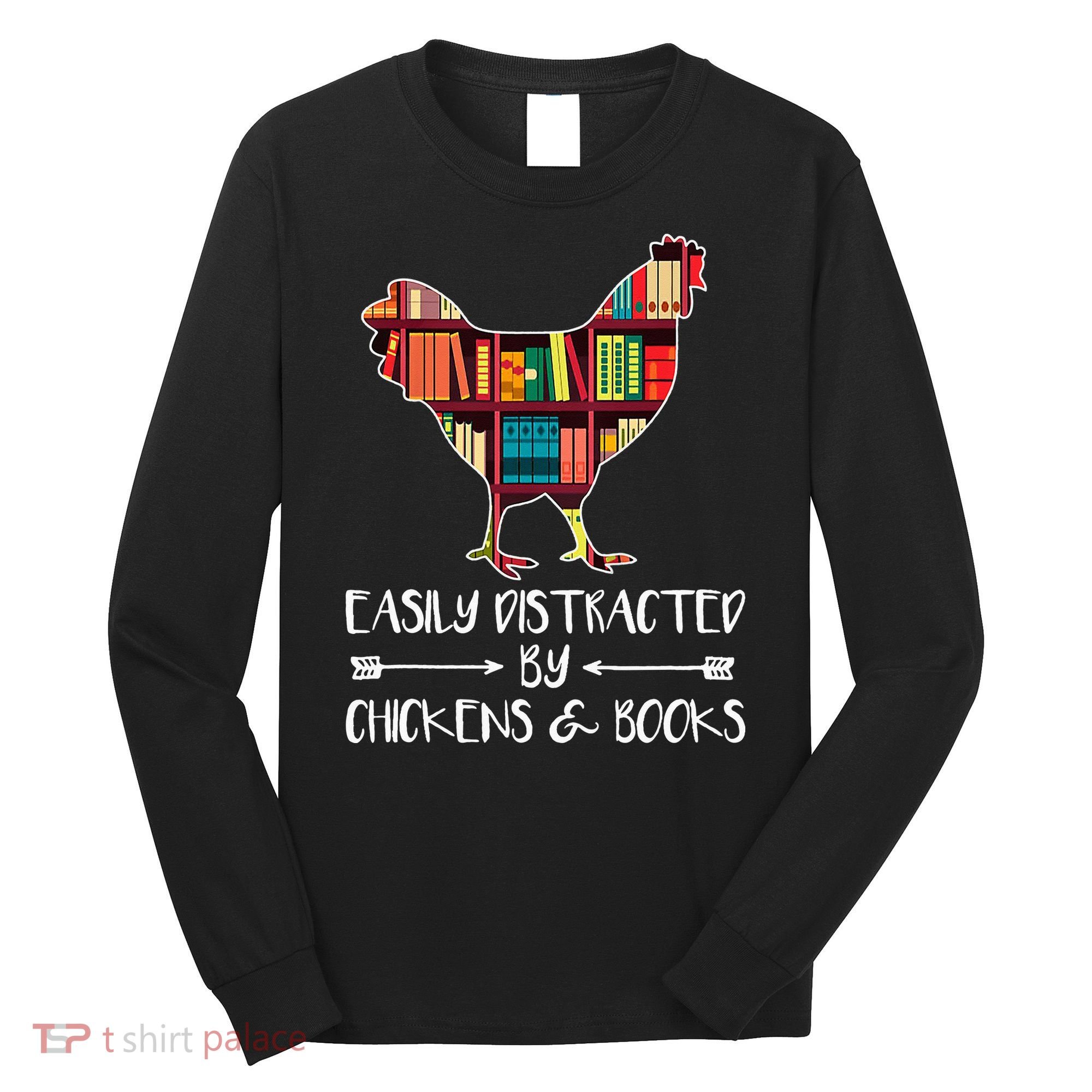 funny Easily Distracted By Chickens And Books Long Sleeve Shirt